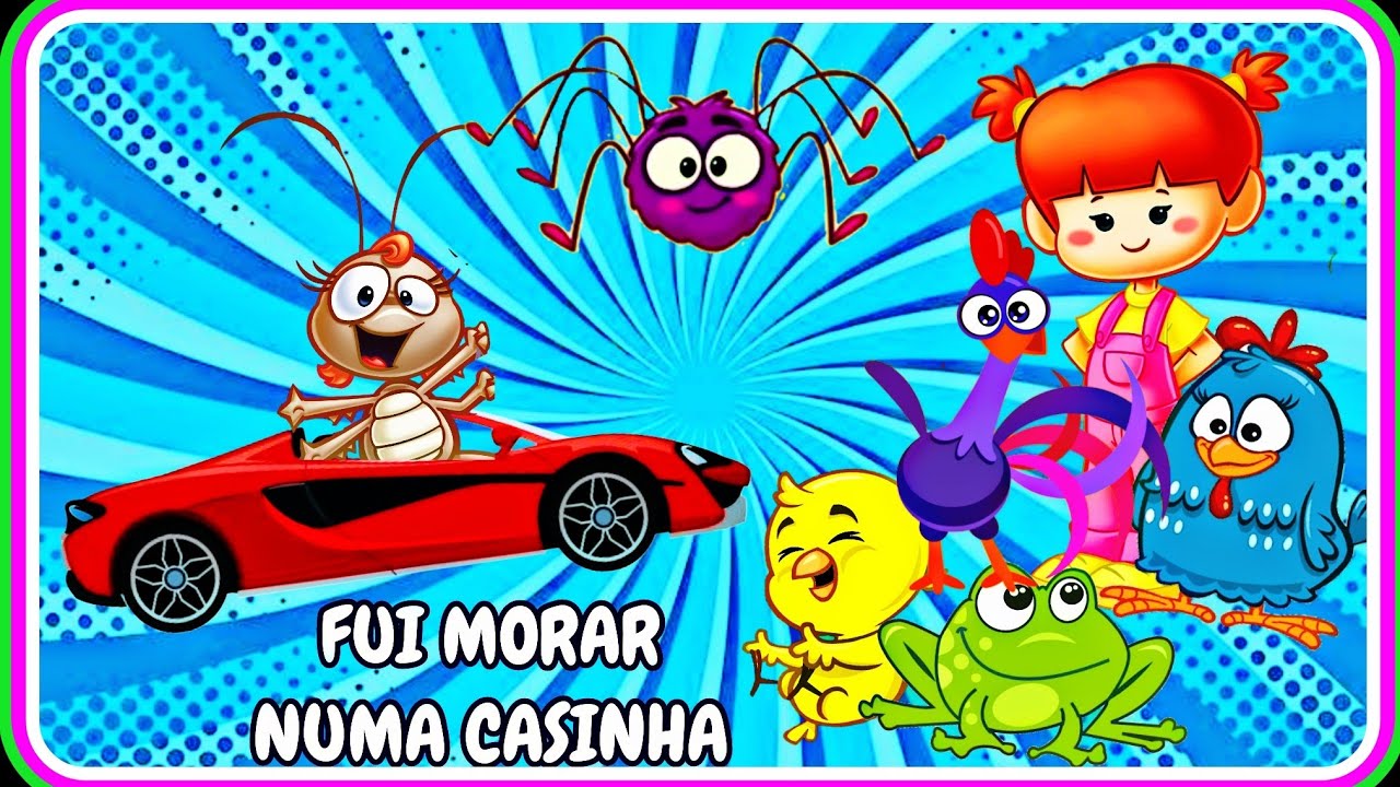 Fui Morar Numa Casinha/Canção Músical infantil/Galinha Pintadinha/Cupim pim pim/Baratinha
