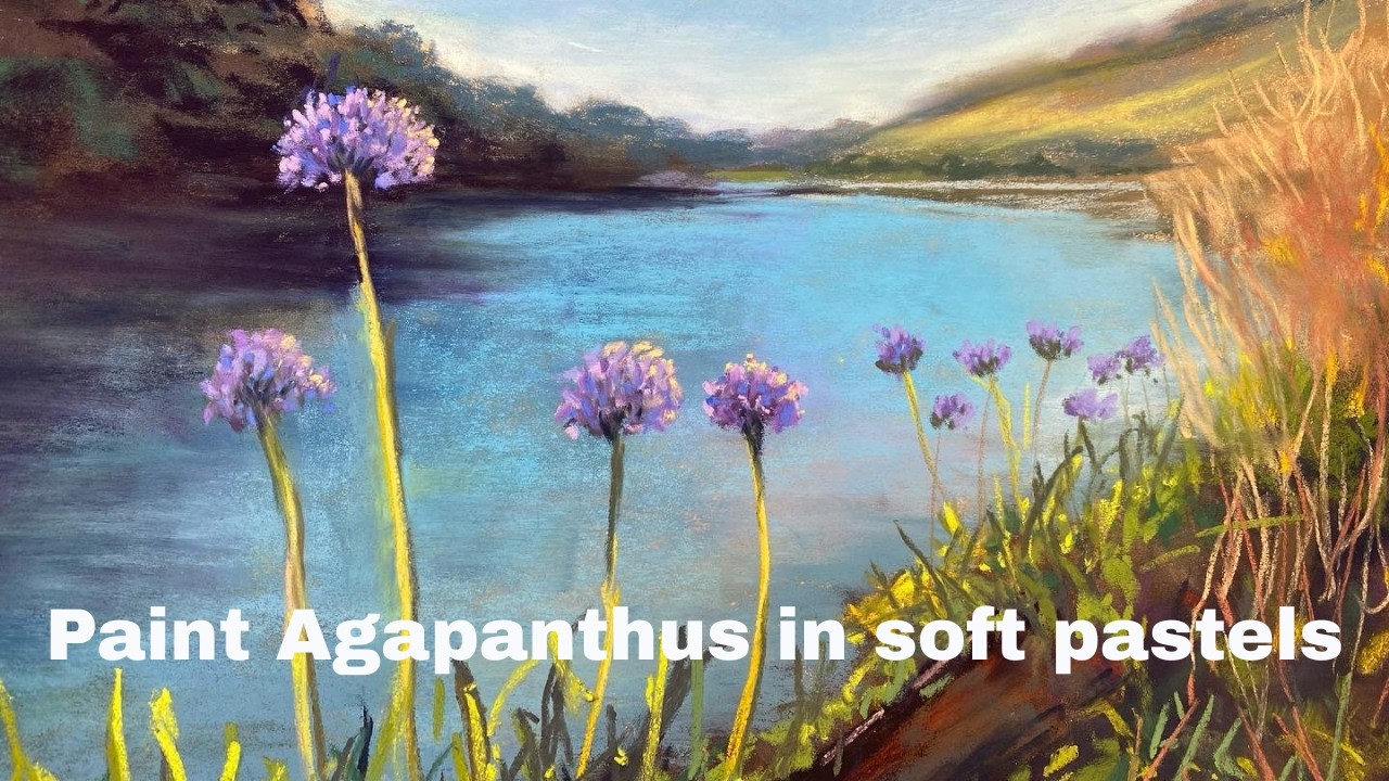 Agapanthus Lake Soft Pastel Tutorial