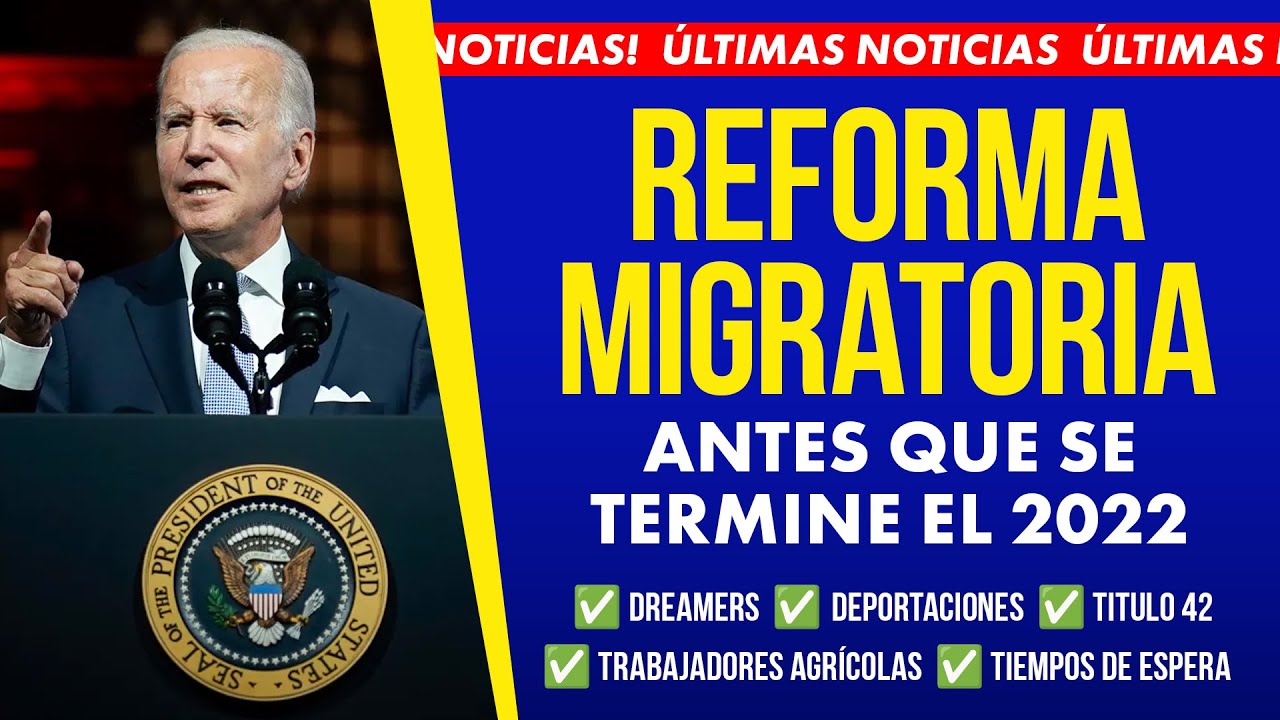 Reforma Migratoria: Congreso Apura Nuevos Proyectos De Ley De Inmigración 2022