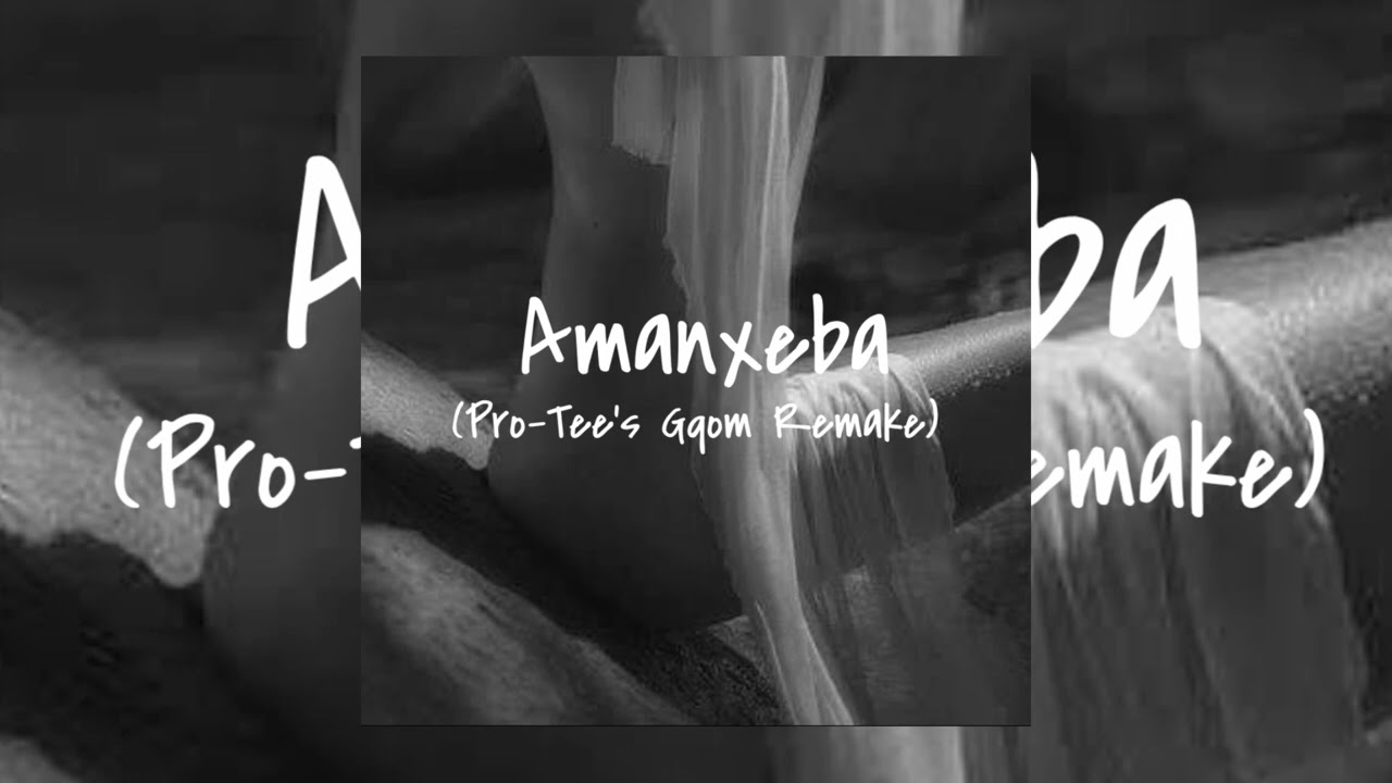 Amanxeba(Pro-Tee's Gqom Remake)