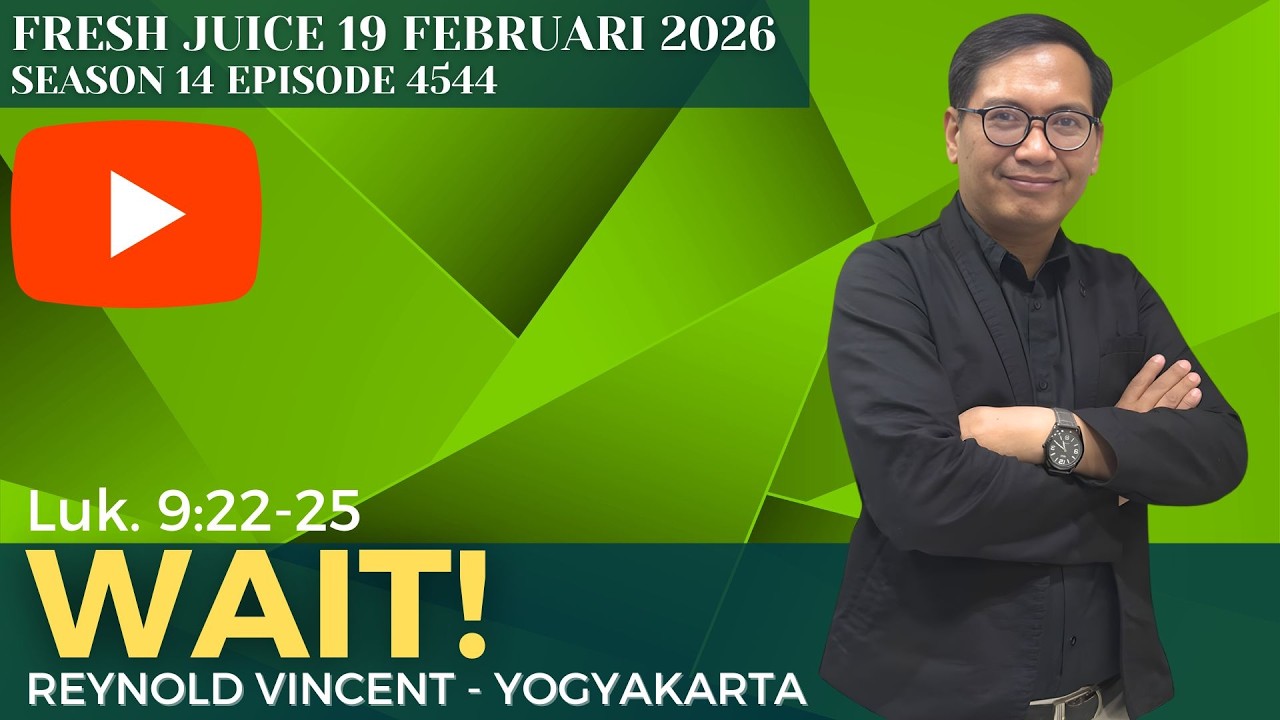 WAIT ! - Fresh Juice 19 Februari 2026 - Reynold Vincent - Yogyakarta