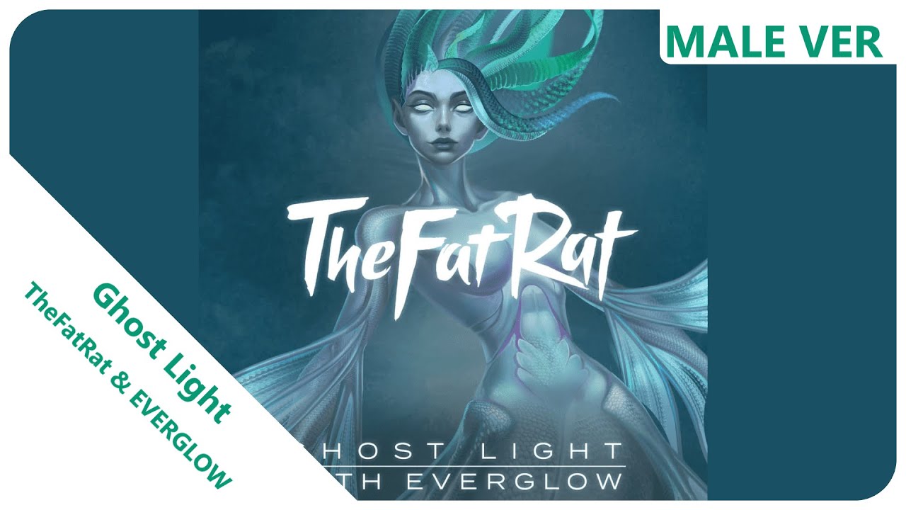 TheFatRat & EVERGLOW - Ghost Light | Male Version