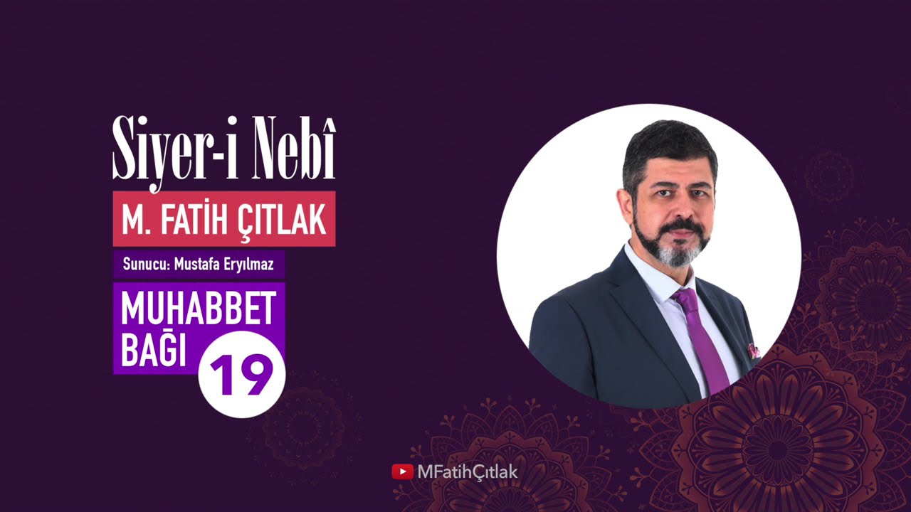 Muhabbet Bağı-Bölüm 19-Siyer-i Nebi(Peygamber Efendimiz'in SAS Hayatı) #fatihcitlak #siyer