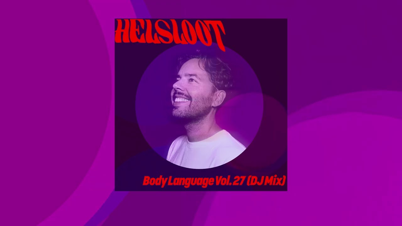 Body Language Vol. 27 by Helsloot (DJ Mix)