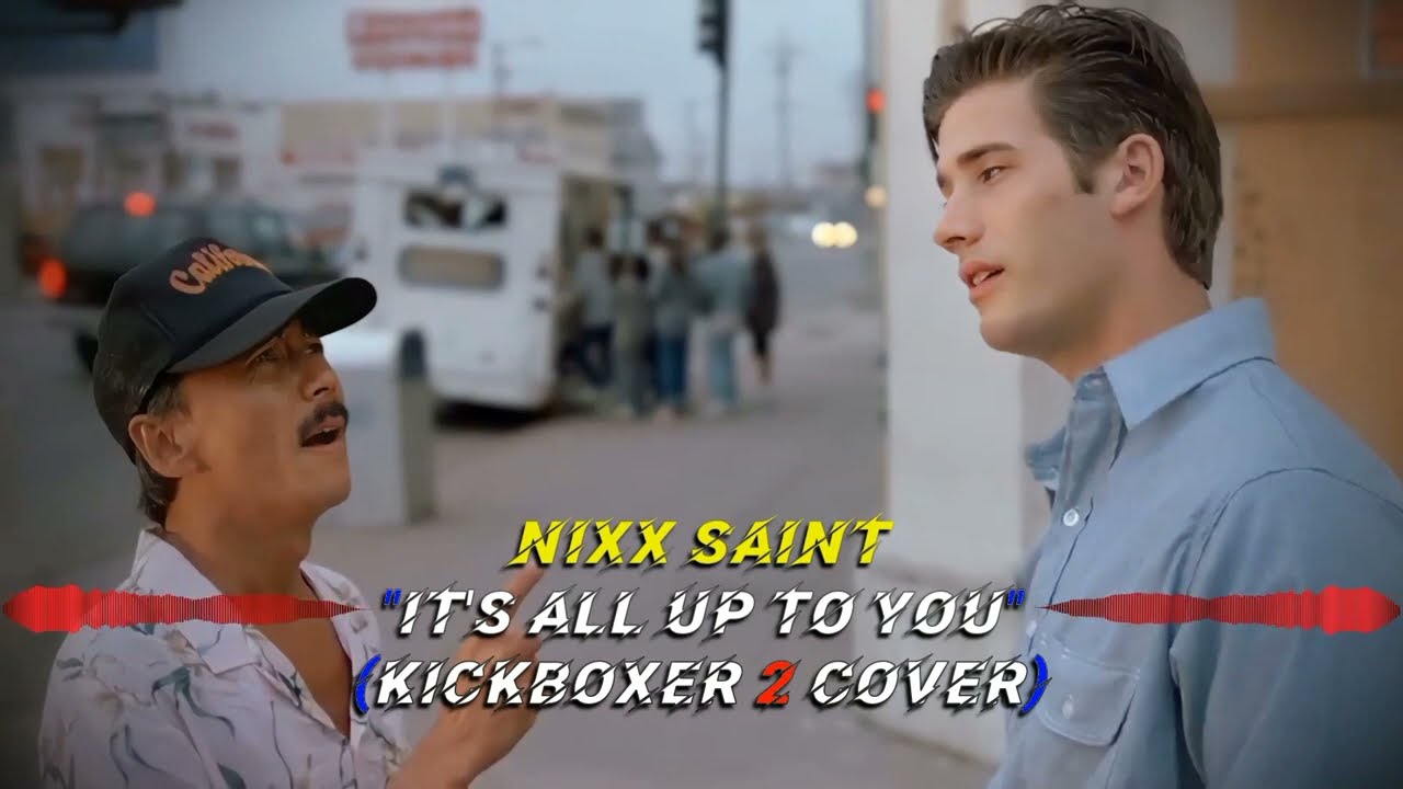 NIXX SAINT - It's All Up To You (Kickboxer 2 cover)