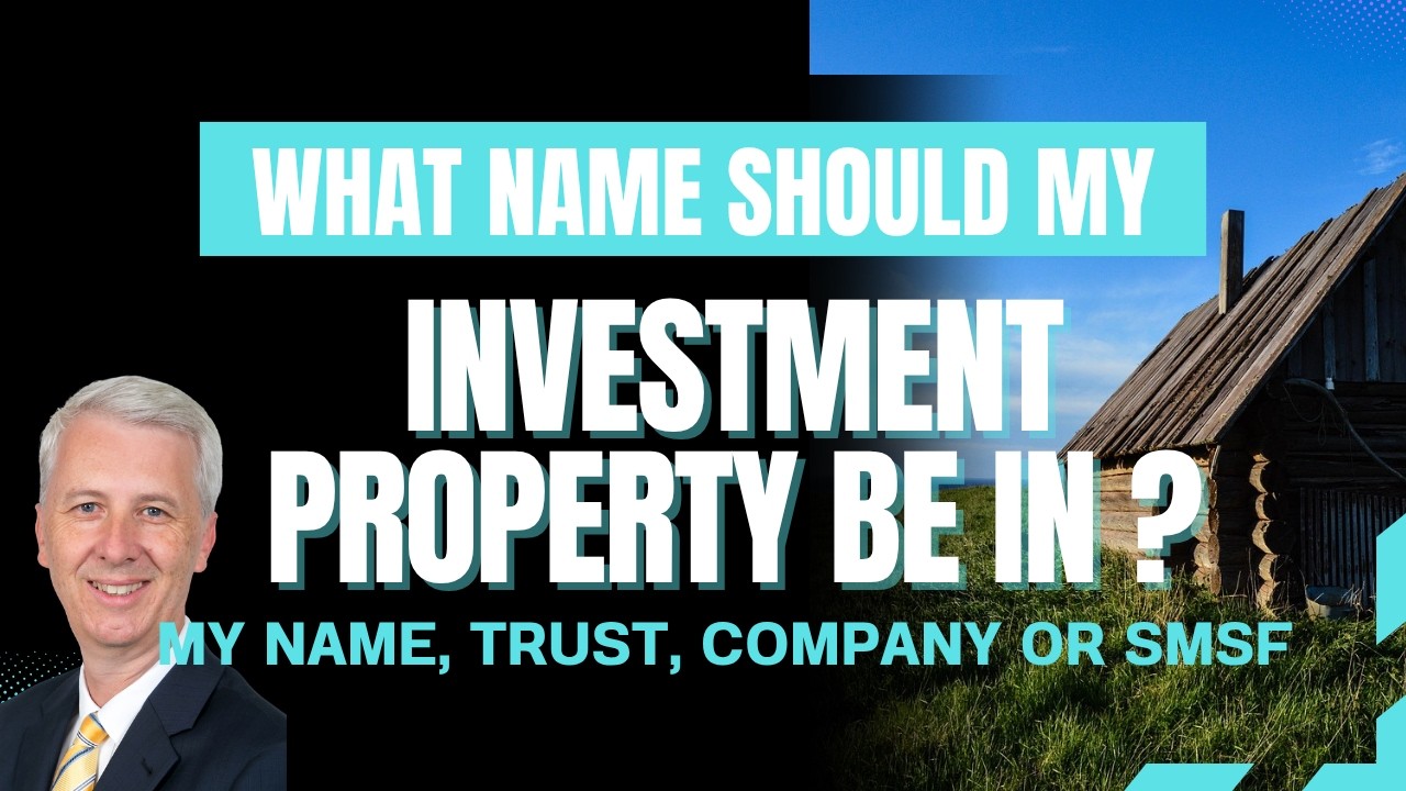 What Name Should My Investment Property Be In? (Personal, Trust, Company or SMSF)