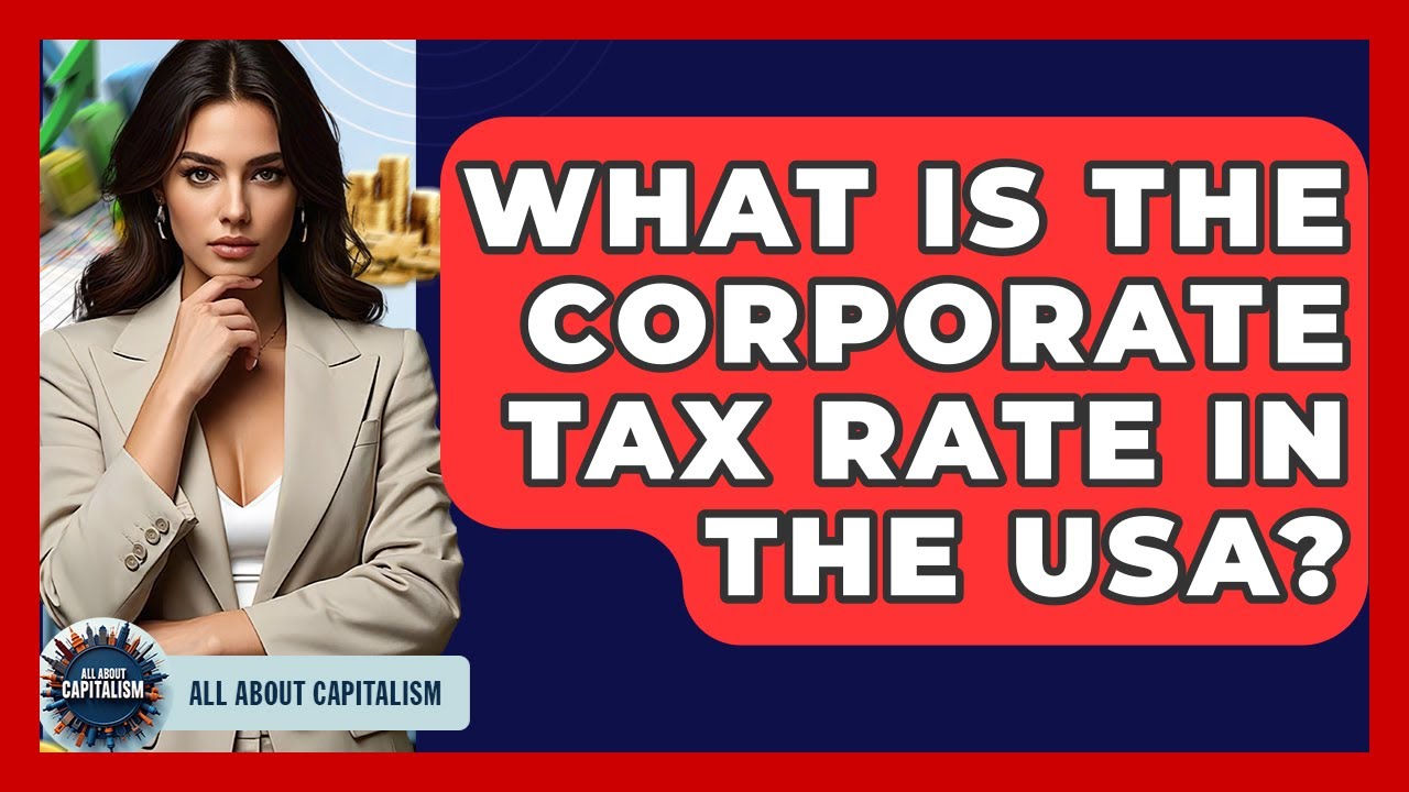 What Is The Corporate Tax Rate In The USA? - All About Capitalism