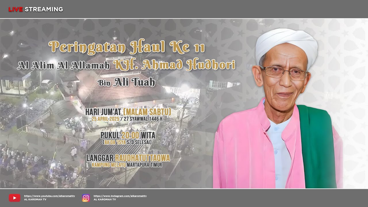 AL KAROMAH TV - LIVE PERINGATAN HAUL KE 11 KH. AHMAD HUDHORI BIN ALI TUAH | 25 APRIL 2025