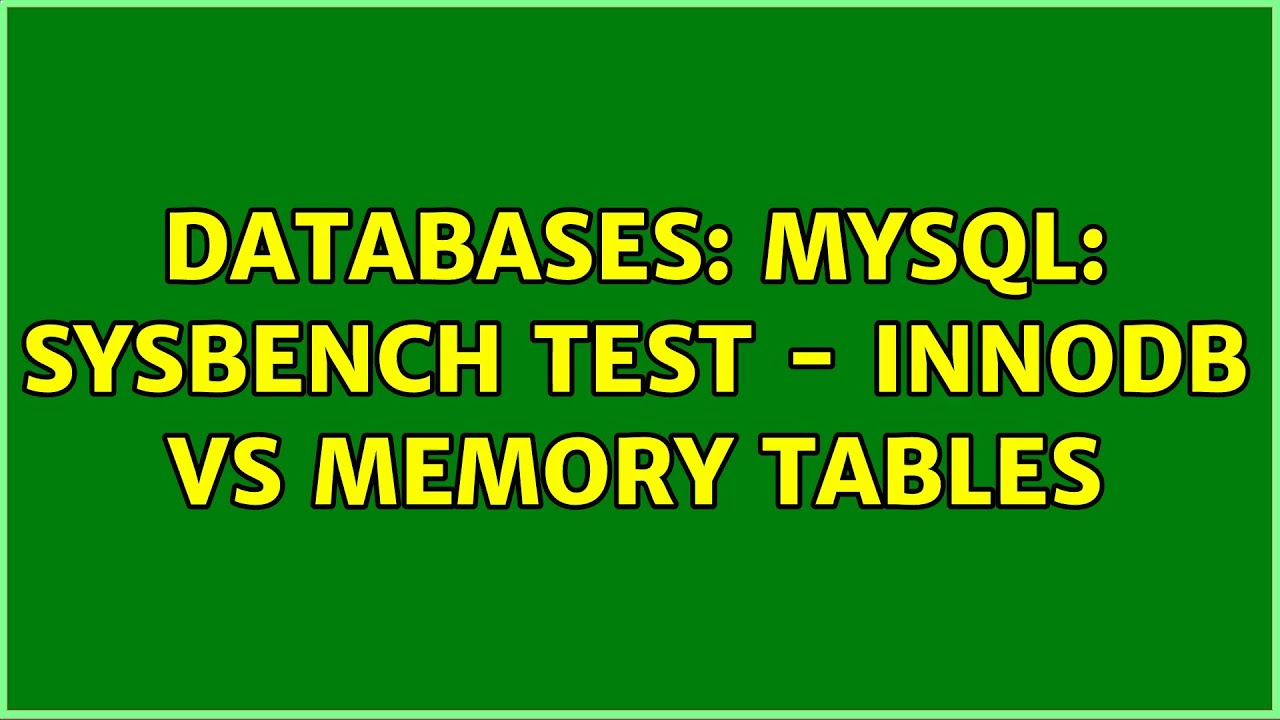 Databases: MySQL: sysbench test - InnoDB vs Memory tables