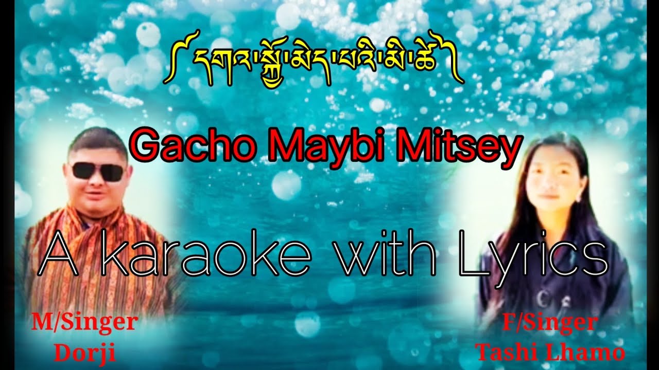 Gacho Maybi Mitsey|#bhutanese Song|Dorji & Tashi Lhamo| A karaoke with Lyrics|2022|