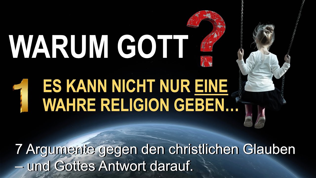 Warum Gott? 7 Argumente… | 1 - Es kann nicht nur eine wahre Religion geben | Pastor U.Wosylus