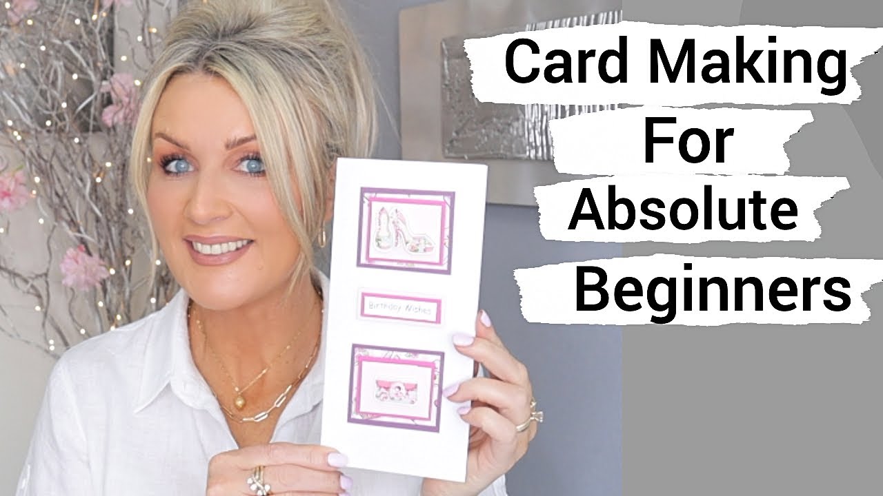 Card Making For Absolute Beginners Pt 1