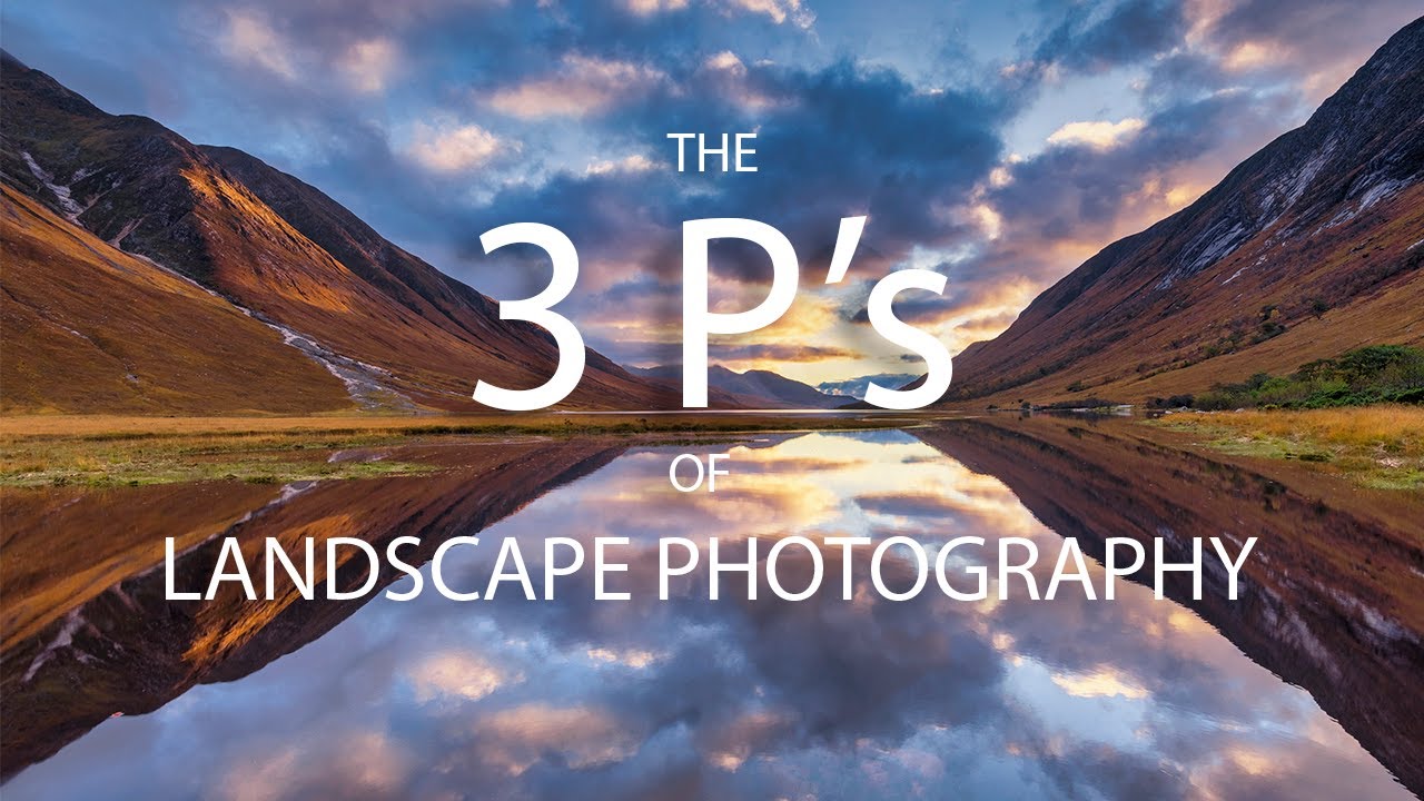 The 3 P’s of Great Landscape Photography | Tom Mackie’s Personal Framework