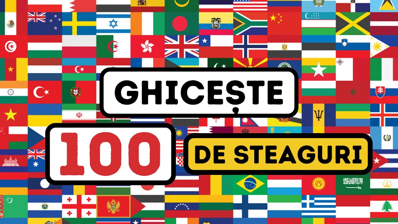 QUIZ CULTURĂ GENERALĂ: Ghicește 100 de steaguri în 20 de minute. Tu câte știi?