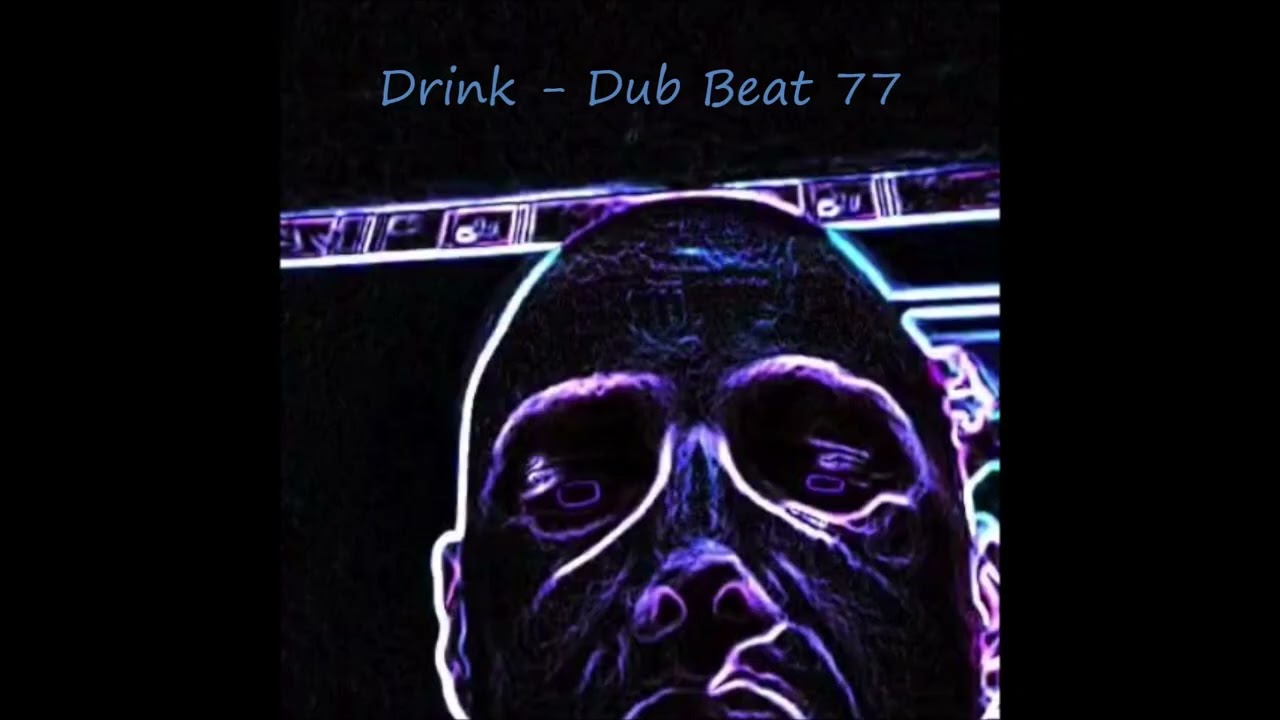 Drink - Dub Beat 77