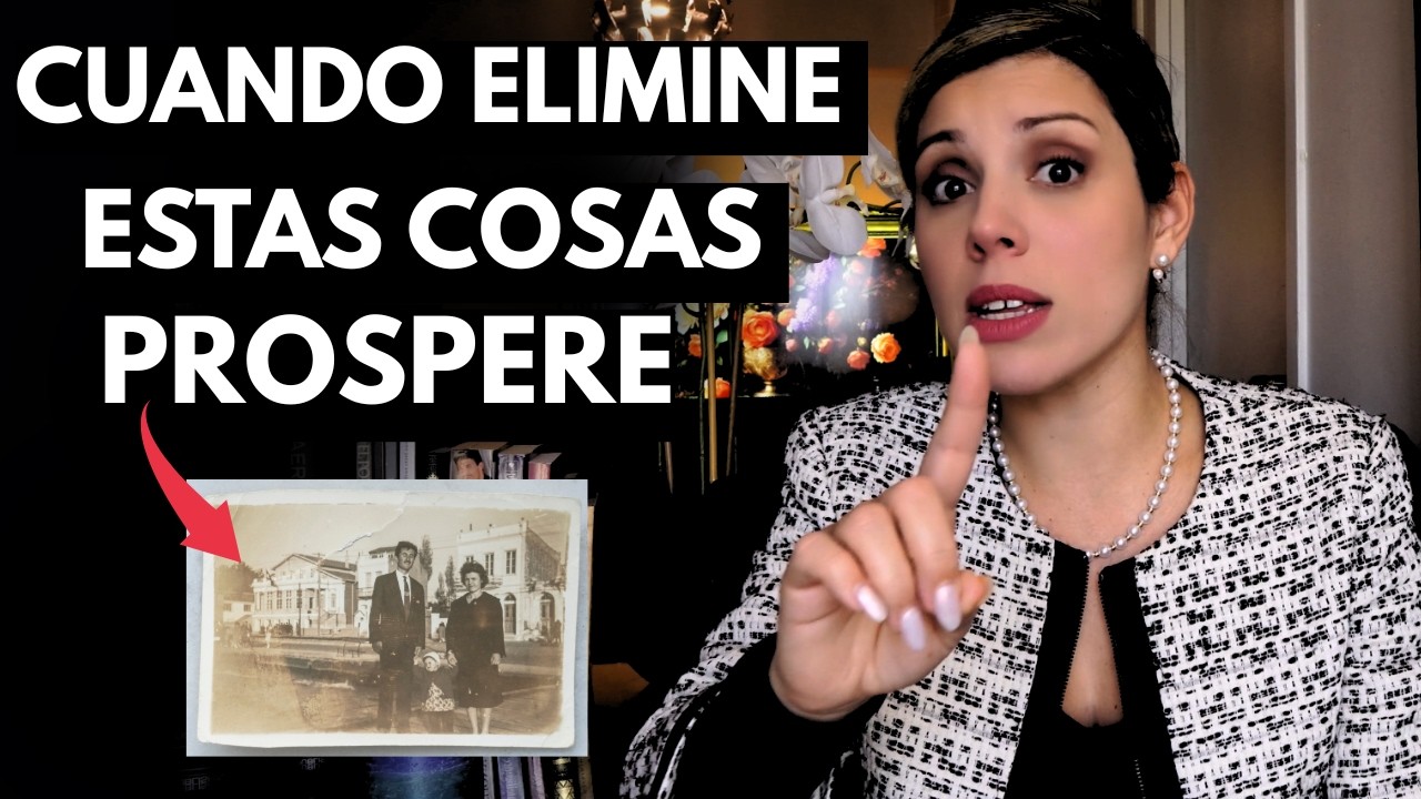 Si quieres PROSPERAR, saca estas 9 cosas de tu vida ANTES de 2026