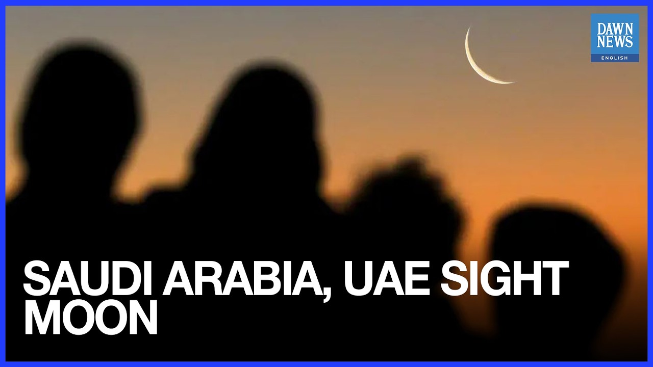 Ramazan Moon Sighted in Saudi Arabia and UAE, Holy Month Begins | Dawn News English