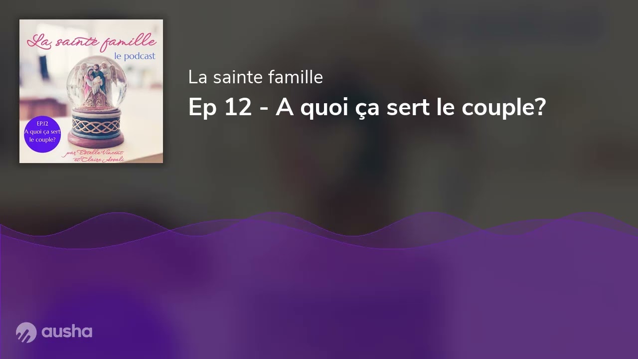 Ep 12 - A quoi ça sert le couple?