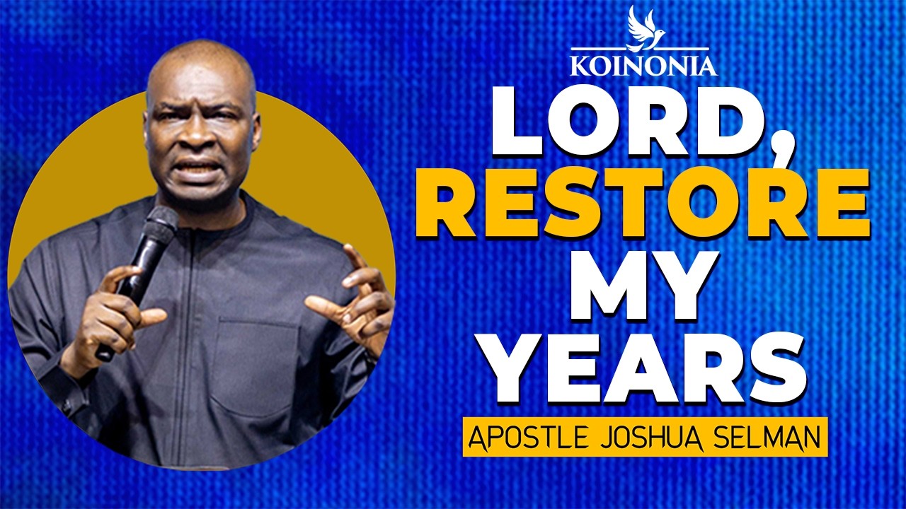 God of Mercy, Restore My Wasted Years | Apostle Joshua Selman