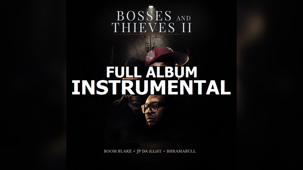Boom Blake & Jp Da Illist, BhramaBull - Bosses And Thieves 2 (Instrumentals) [Full EP]