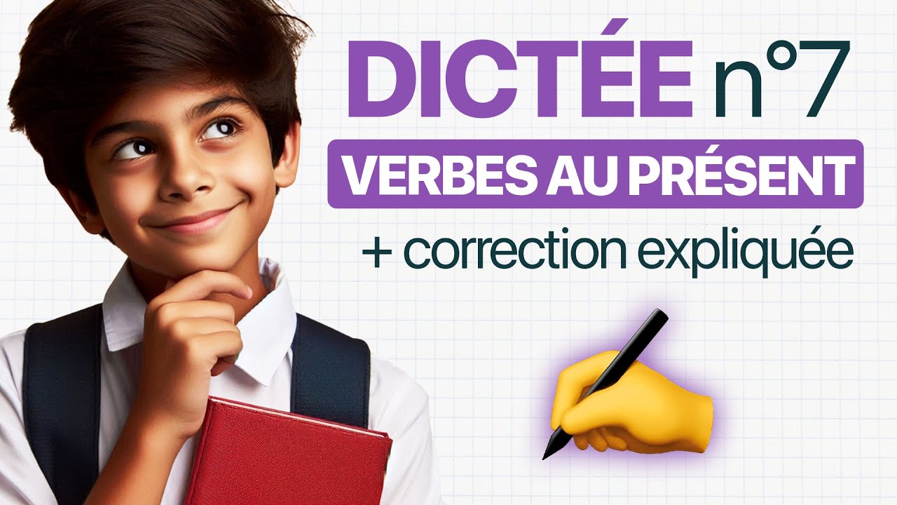 DICTÉE n°7 📝 sur le PRÉSENT + correction expliquée (Français - Cycle 3 - CM1/CM2/6e)
