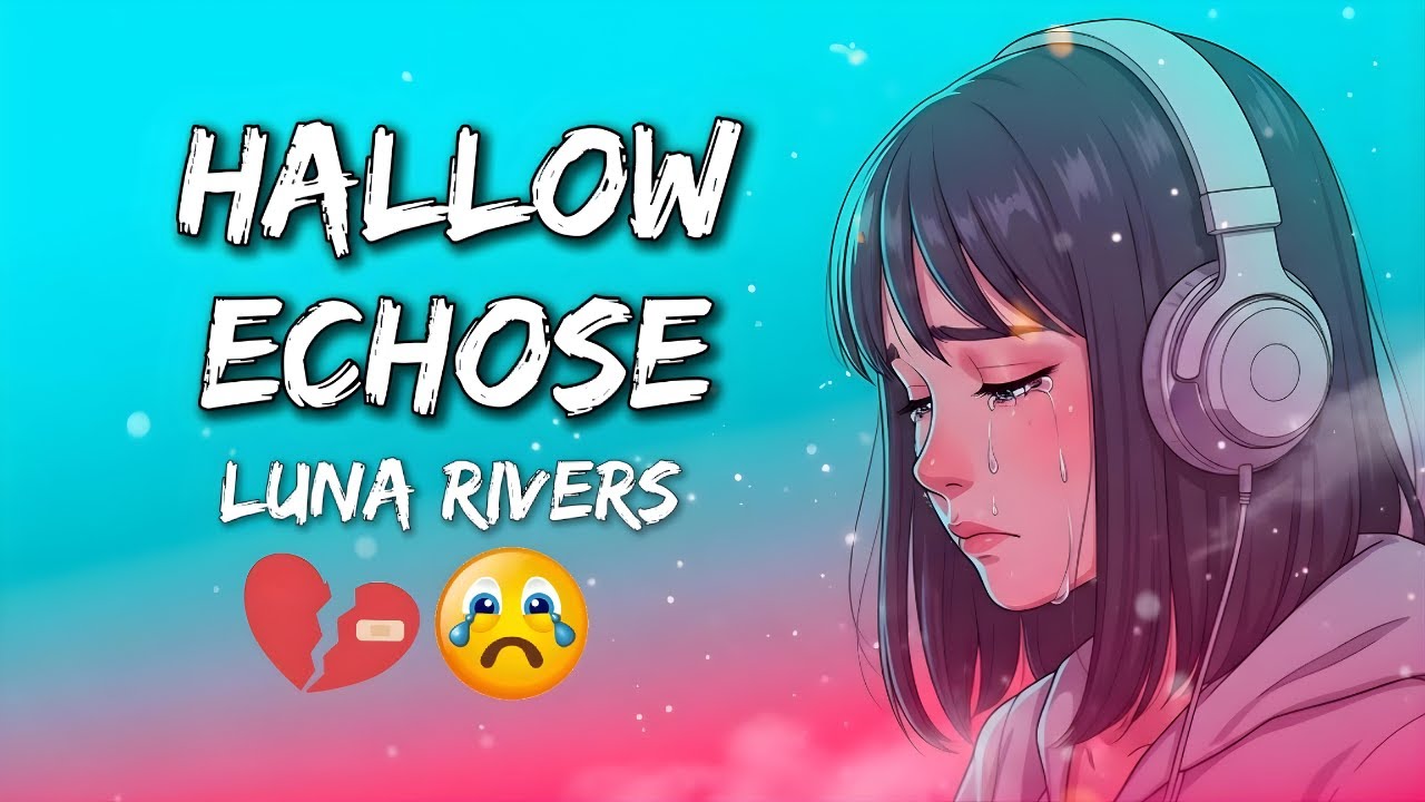 Luna Rivers - Hollow Echoes (Lyrics) 😭💔 | Sad Heartbreak Song Echoing Pain | Emotional Pop 2026