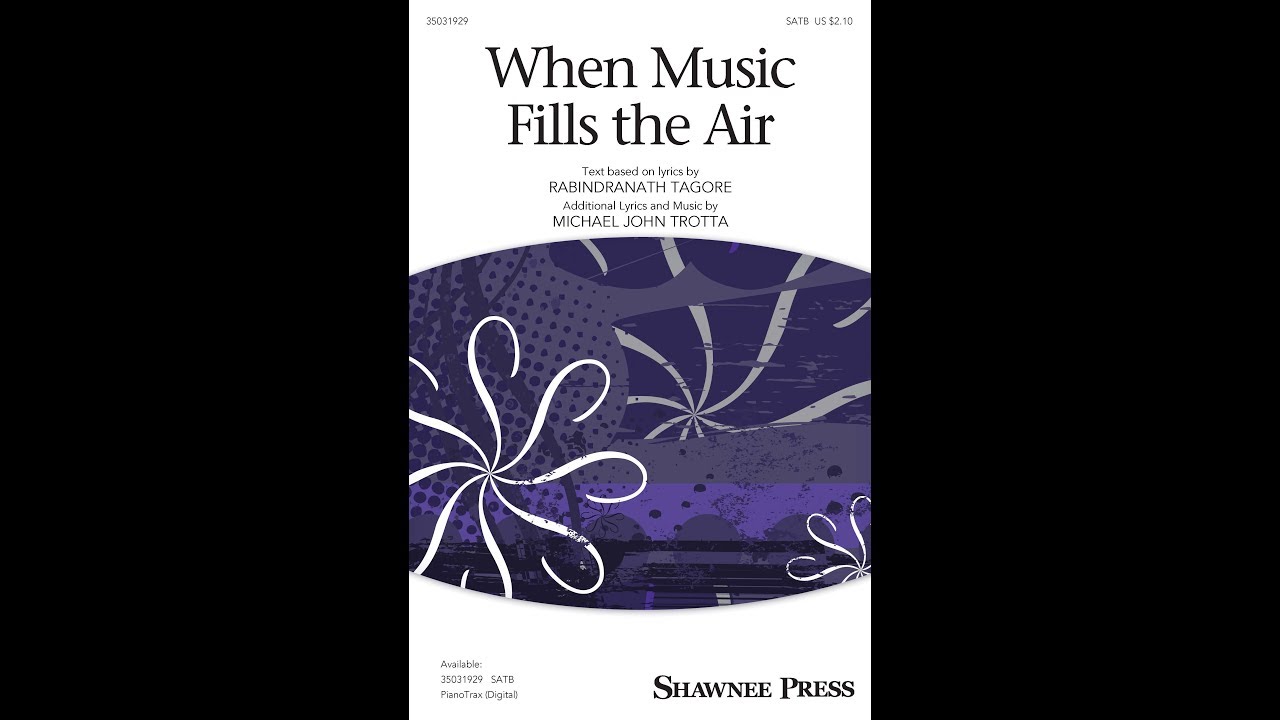 When Music Fills the Air (SATB Choir) - by Michael John Trotta