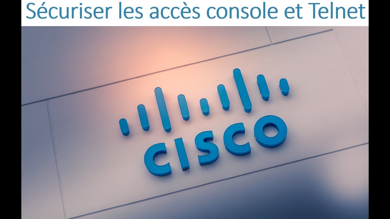 12 - CCNA 01 - Chapitre 02 - Sécuriser les accès console et Telnet