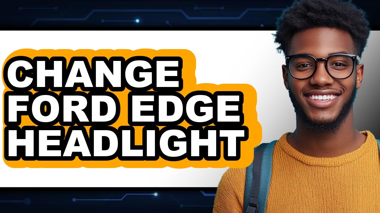How To Change Ford Edge Headlight (Easy Method)