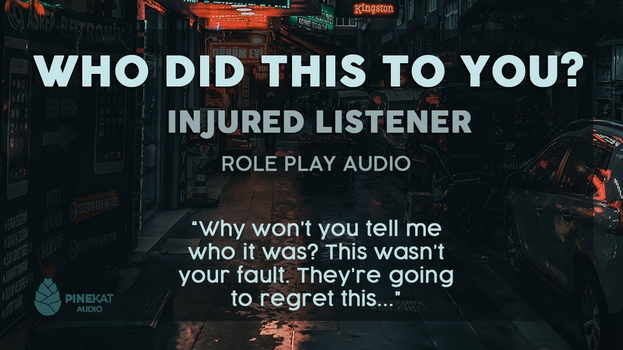 Who Did This To You? [injured listener] [protective] [F4A with brief M voice]