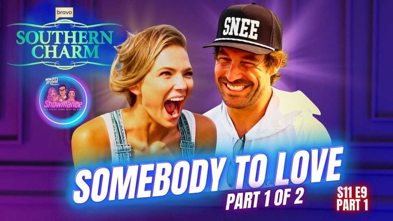 Southern Charm Deep Dive S11 E9 [PART 1 OF 2]: Somebody To Love