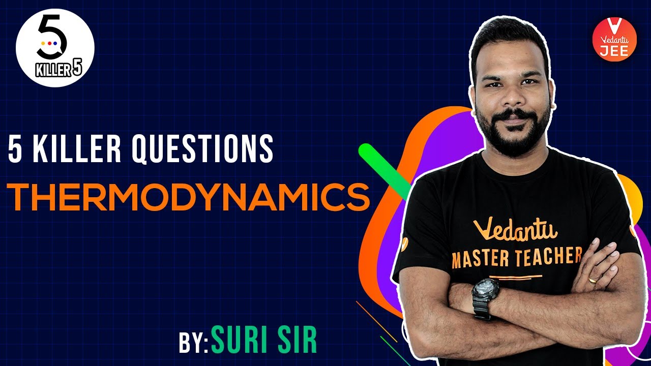 Thermodynamics L-5 | Killer 5 Questions | JEE Physics | JEE Main 2020 | Suri Sir | Vedantu JEE