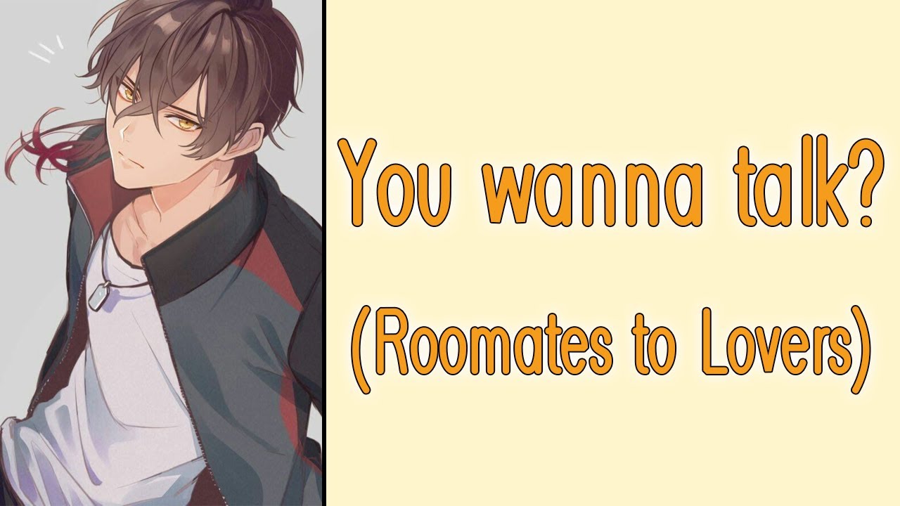...You wanna talk? (Roommates to Lovers) [M4F] [Confession] [Friends to Lovers] [Boyfriend ASMR]