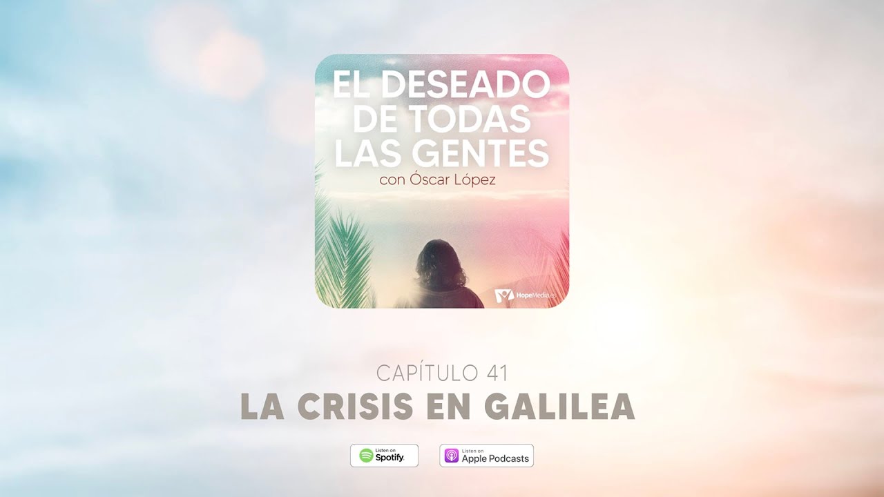 CAPÍTULO 41. La crisis en Galilea - EL DESEADO DE TODAS LAS GENTES