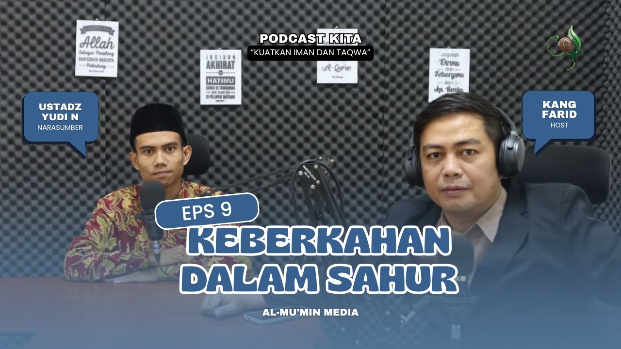 PODCAST KITA (Kuatkan Iman & Taqwa) | Keberkahan Dalam Sahur - EPS 9