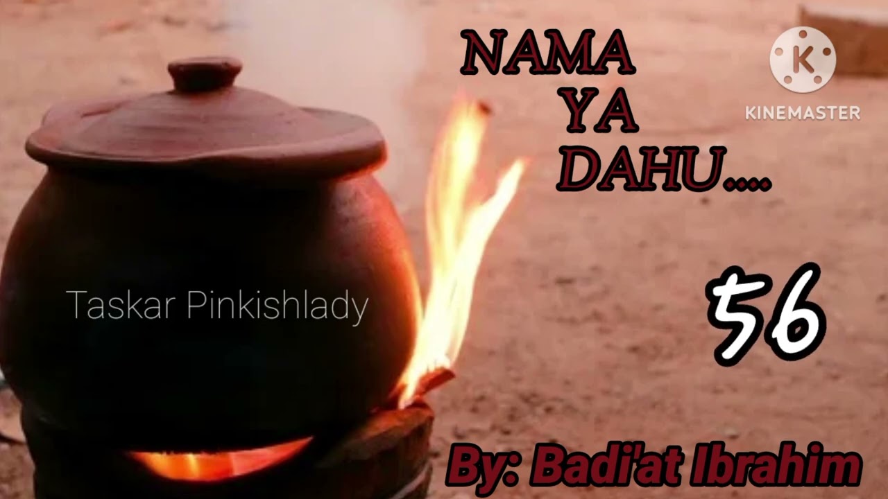 NAMA YA DAHU..56 Sai yaushe mabanbantan ķabilu zasu dena ķyamar auran juna? Labarin iyabo da gwadabe