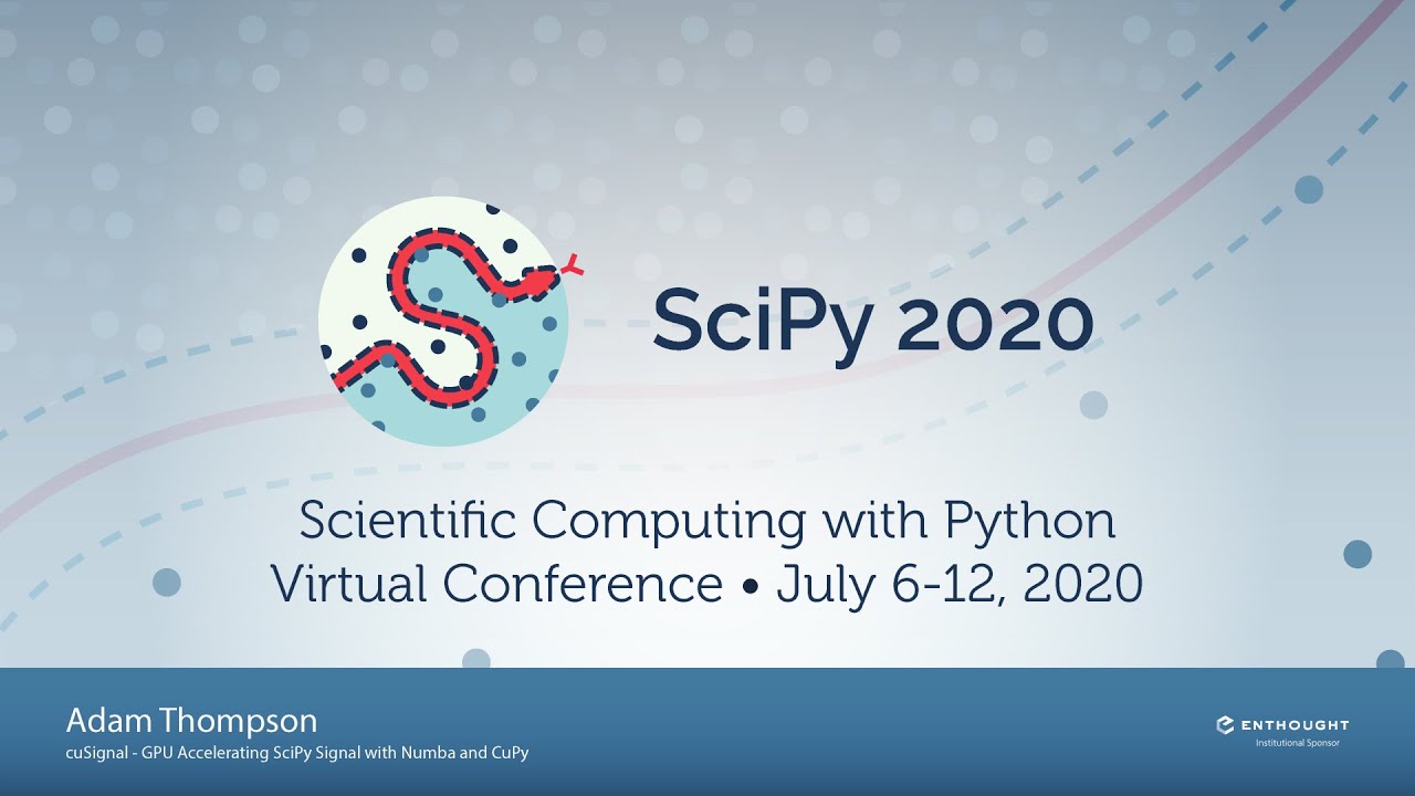 cuSignal - GPU Accelerating SciPy Signal with Numba and CuPy |SciPy 2020| Adam Thompson