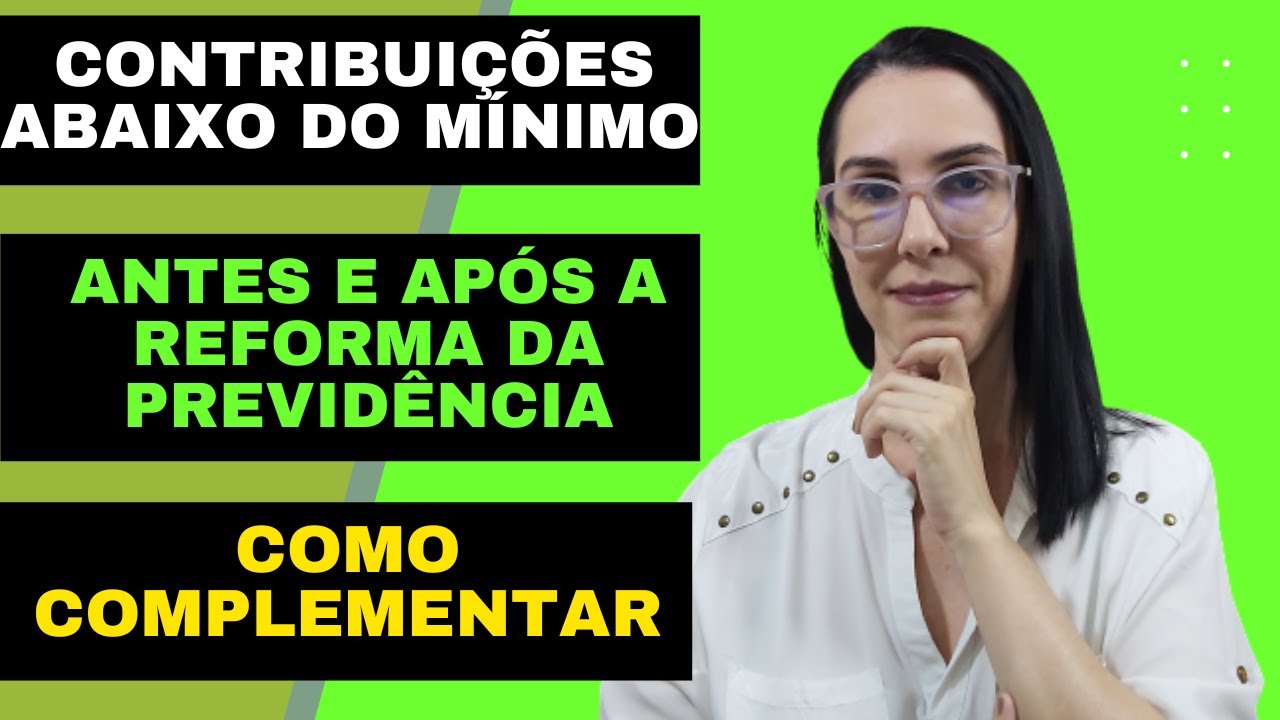 Contribui&ccedil;&otilde;es abaixo do m&iacute;nimo Antes e Ap&oacute;s a Reforma da Previd&ecirc;ncia Como complementar