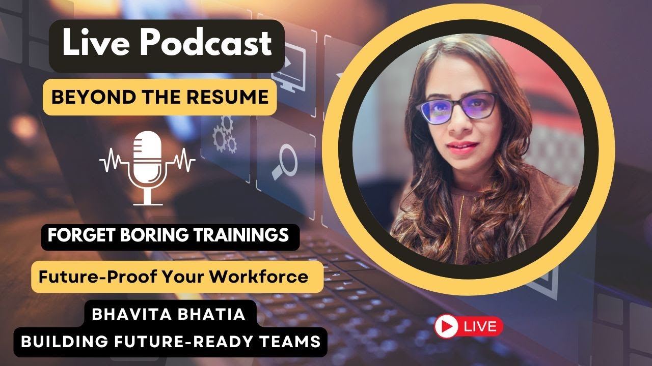 Live Podcast: Forget Boring Trainings | Build Future Ready Teams - Bhavita Bhatia| Expert Interview