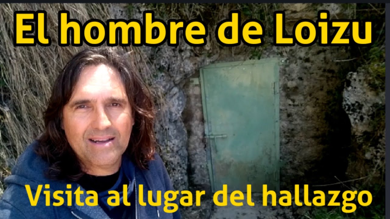 EL HOMBRE DE LOIZU. Ruta al lugar del hallazgo