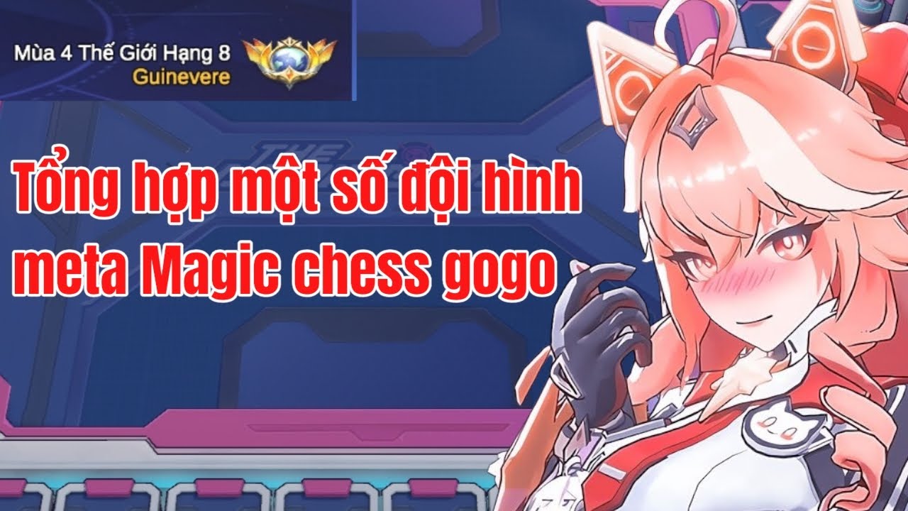 TỔNG HỢP NHỮNG ĐỘI HÌNH META ĐÃ GIÚP MÌNH LEO TOP 4 THẾ GIỚI GUINERVER!!!