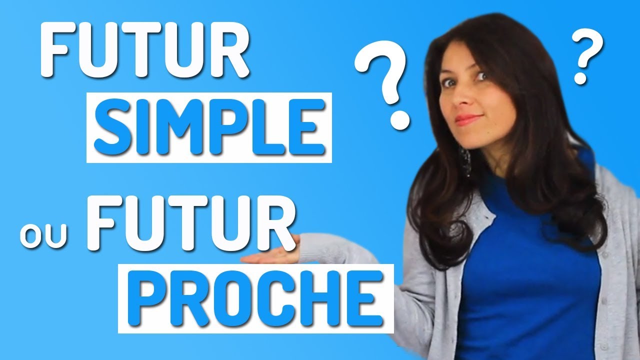 FUTUR OU FUTUR PROCHE EN FRANÇAIS ?