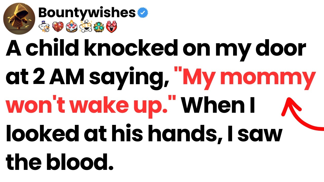 A child knocked on my door at 2 AM saying, 