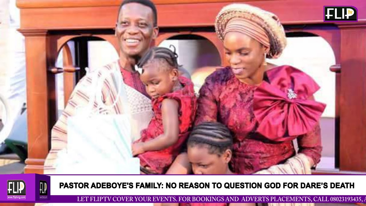 PASTOR ADEBOYE'S FAMILY: 'NO REASON TO QUESTION GOD FOR DARE&rsquo;S DEATH'