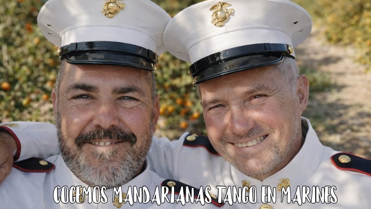 HOY COGEMOS MANDARINAS TANGO EN MARINES