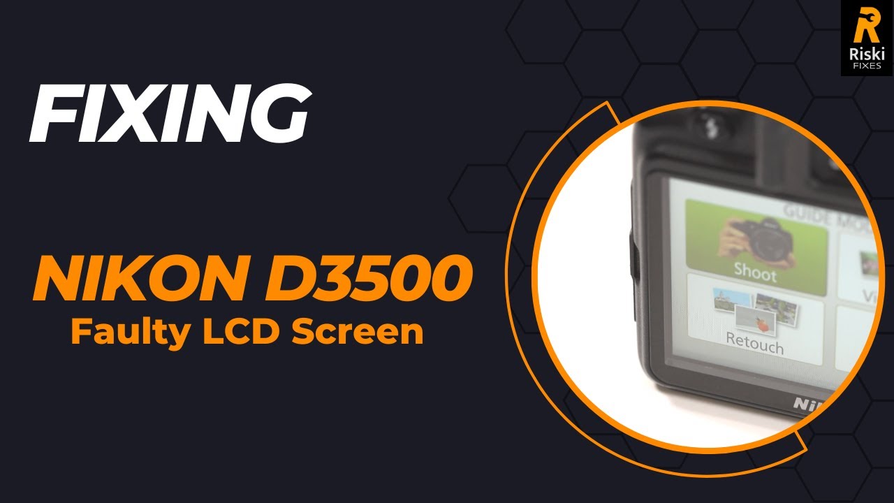 RiskiFixes - Nikon D3500 Faulty LCD Screen