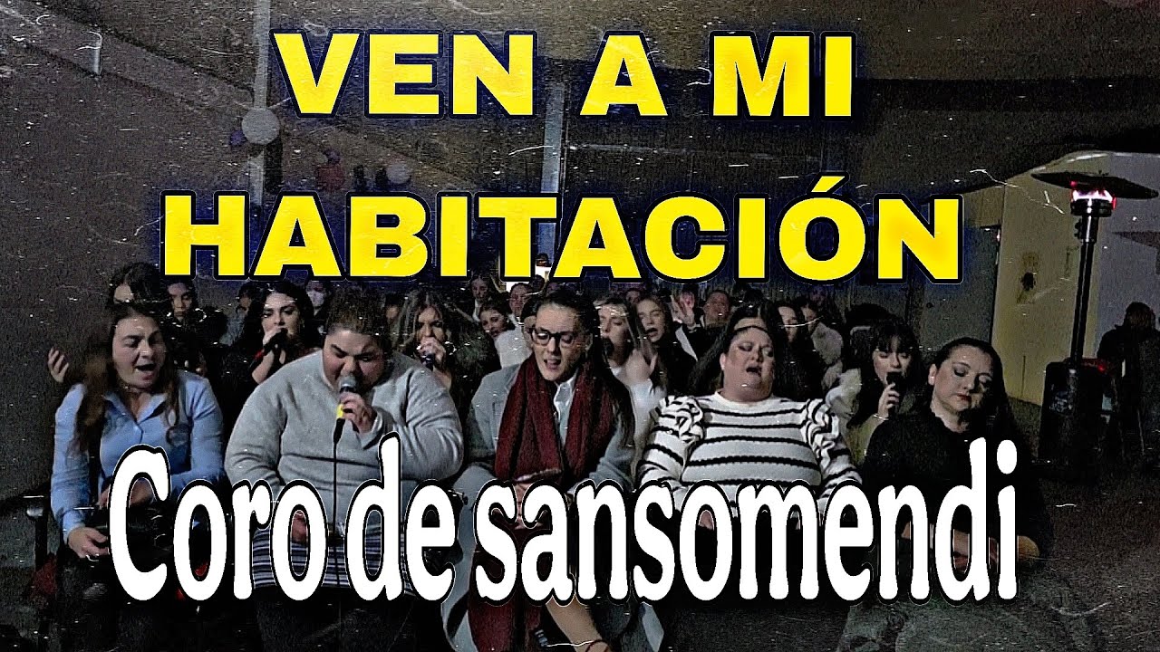 Coro de sansomendi | Ven a mi Habitación | Momentos de adoracion