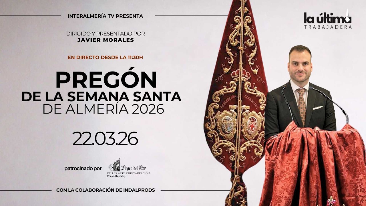 Preg&oacute;n Oficial de la Semana Santa de Almer&iacute;a 2026 | Daniel Valverde Miranda | La &Uacute;ltima Trabajadera