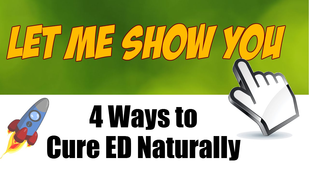 Cure Erectile Dysfunction - 4 Natural Cures for ED (Impotence)