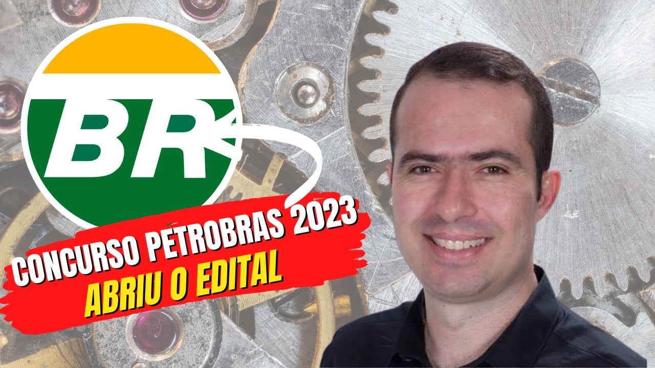 Concurso Petrobras 2023 - Abriu o Edital